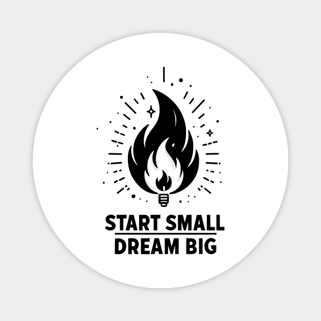 Start Small Dream Big Magnet by Frank Ring